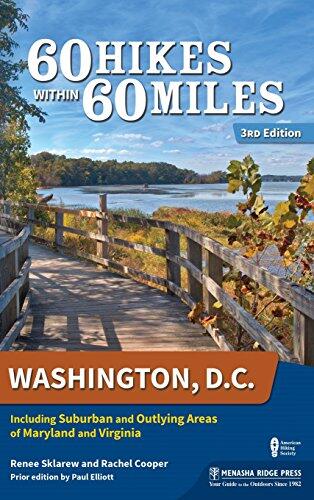 60 Hikes Within 60 Miles: Washington, D.C.: Including Suburban and Outlying Areas of Maryland and Virginia