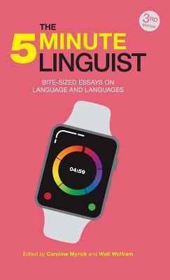 The Five-Minute Linguist: Bite-sized Essays on Language and Languages Third Edition