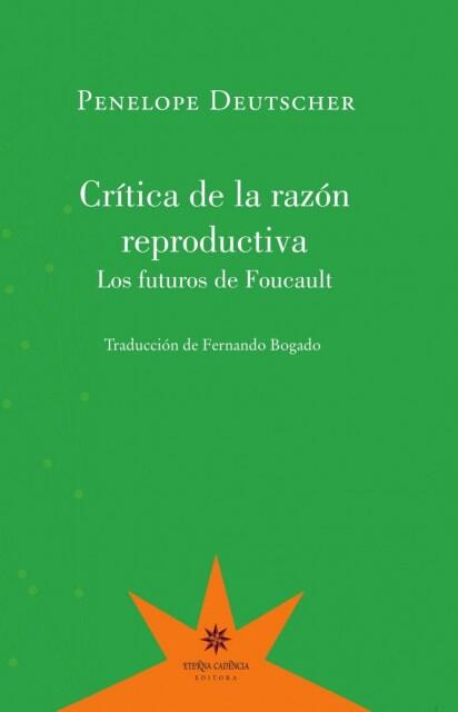 Crítica de la razón reproductiva. Los futuros de Foucault