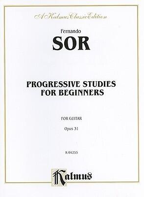 Progressive Studies for the Beginner: For Guitar Opus 31, Kalmus Edition
