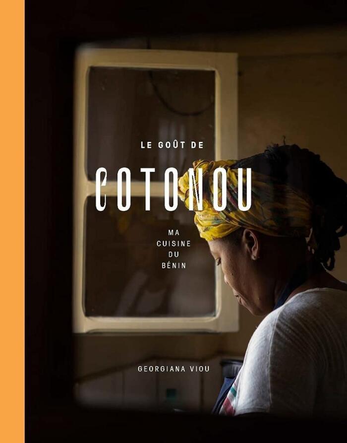 Le Goût De Cotonou (Ma Cuisine Du Bénin)