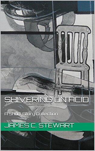 Shivering On Acid: A Short Story Collection