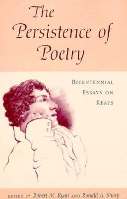 The Persistence of Poetry: Bicentennial Essays on Keats