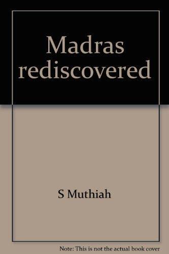 Madras rediscovered: a historical guide to looking around, supplemented with tales of 'Once upon a city'