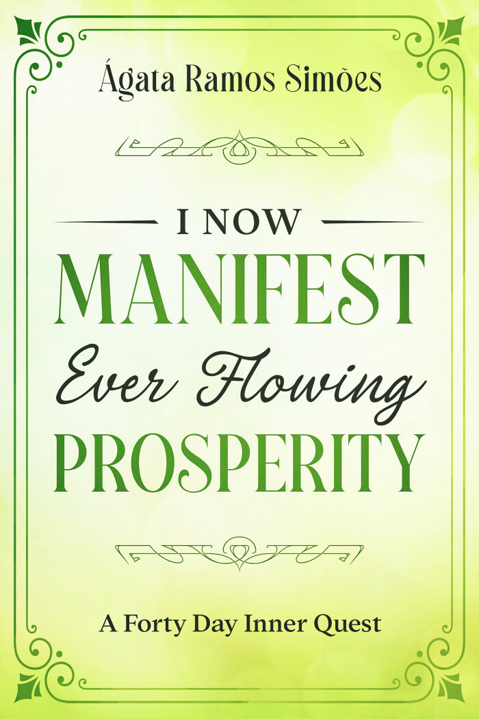 I Now Manifest Ever Flowing Prosperity: A Forty Day Inner Quest