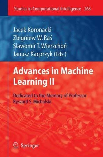 Advances in Machine Learning II: Dedicated to the Memory of Professor Ryszard S. Michalski
