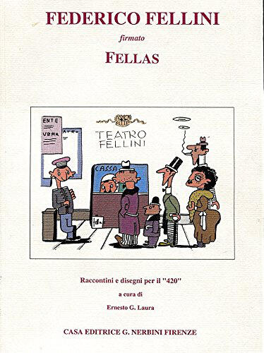 Federico Fellini firmato Fellas: Raccontini e disegni per il "420"