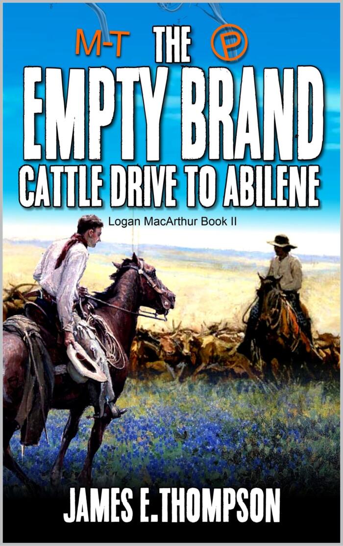 The Empty Brand: Cattle Drive To Abilene: A Western Adventure Novel