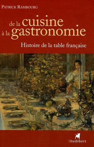 De la cuisine à la gastronomie : Histoire de la table française (French) Hardcover