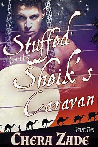Stuffed by the Sheik's Caravan, Part 2