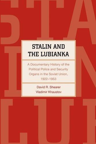 Stalin and the Lubianka: A Documentary History of the Political Police and Security Organs in the Soviet Union, 1922-1953 (Annals of Communism Series)