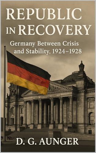 Republic in Recovery: The Nazi Party During the Weimar Stabilization, 1924-1928