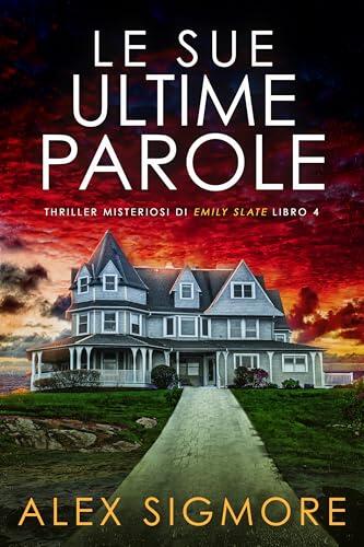 Le Sue Ultime Parole (Thriller Misteriosi di Emily Slate Vol. 4)
