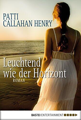 Leuchtend wie der Horizont: Roman (Malerische Kulissen und die Macht der Liebe)