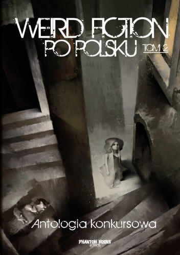 Weird Fiction Po Polsku (Tom 2): Antologia Konkursowa