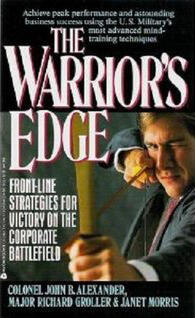 The Warrior's Edge: Front-Line Strategies for Victory on the Corporate Battlefield