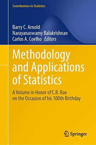 Methodology and Applications of Statistics: A Volume in Honor of C.R. Rao on the Occasion of his 100th Birthday