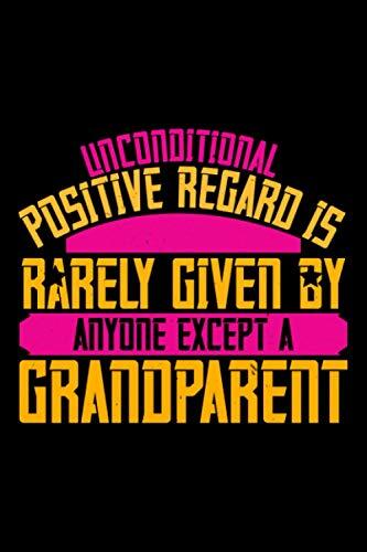 Notizbuch unconditional positive regard is rarely given by anyone except a grandparent: Opa Notizbuch 120 linierte Seiten A5 tolles Opa Geschenk