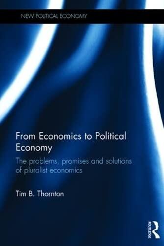 From Economics to Political Economy: The Problems, Promises, and Solutions of Pluralist Economics