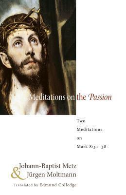 Meditations on the Passion: Two Meditations on Mark 8:31-38