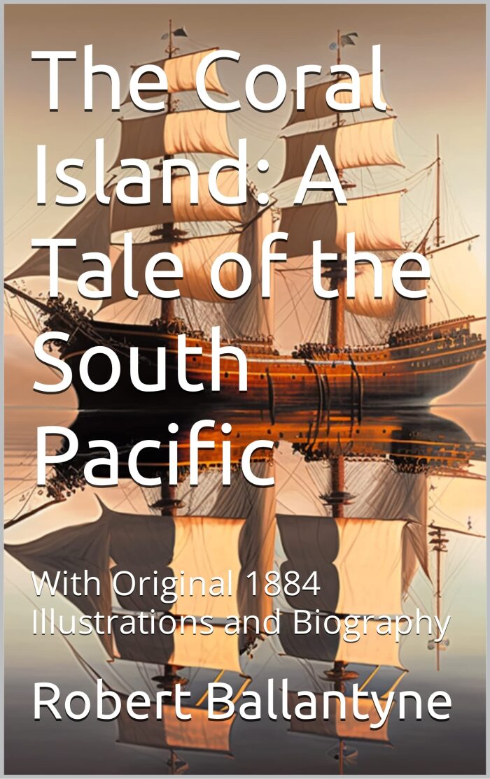 The Coral Island: A Tale of the South Pacific: With Original 1884 Illustrations and Biography