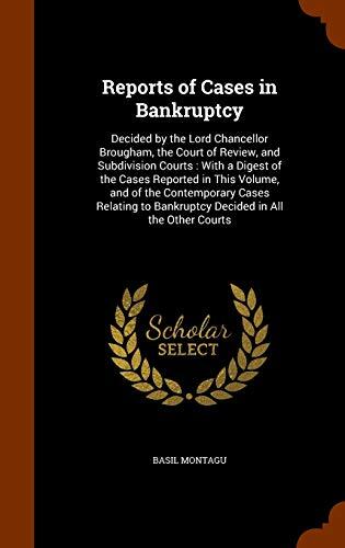 Reports of Cases in Bankruptcy: Decided by the Lord Chancellor Brougham, the Court of Review, and Subdivision Courts : With a Digest of the Cases ... to Bankruptcy Decided in All the Other Courts