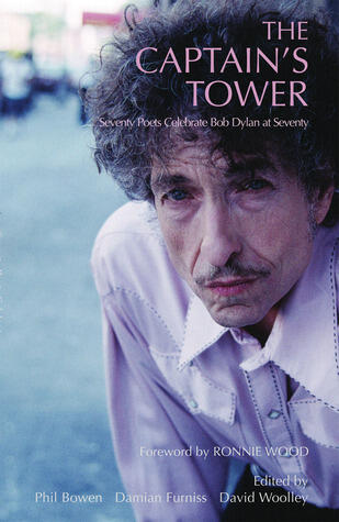 The Captain's Tower: Seventy Poets Celebrate Bob Dylan at Seventy