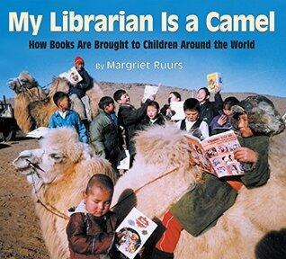 My Librarian is a Camel: How Books Are Brought to Children Around the World