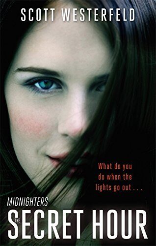 The Secret Hour: Number 1 in series (Midnighters) by Scott Westerfeld