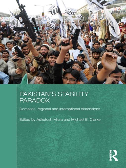 Pakistan's Stability Paradox: Domestic, Regional and International Dimensions