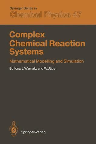 Complex Chemical Reaction Systems: Mathematical Modelling and Simulation Proceedings of the Second Workshop, Heidelberg, Fed. Rep. of Germany, August 11-15, 1986
