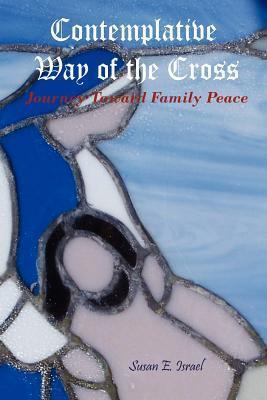 Contemplative Way of the Cross: Journey Toward Family Peace