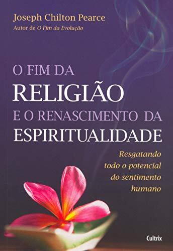 Fim da Religião e o Renascimento da Espiritualidade
