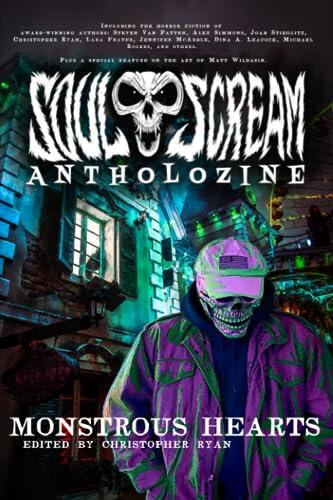 Soul Scream Antholozine Volume Three: Monstrous Hearts