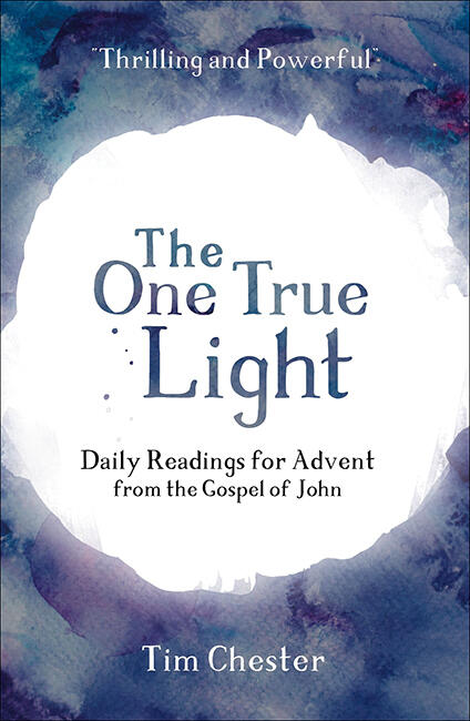 The One True Light: Daily Readings for Advent from the Gospel of John