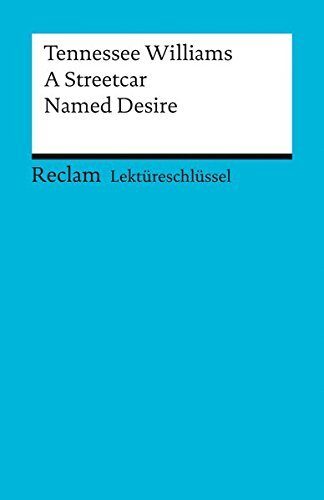 Tennessee Williams: A Streetcar Named Desire. Lektüreschlüssel