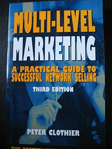 Multi-Level Marketing: A Practical Guide to Successful Network Selling