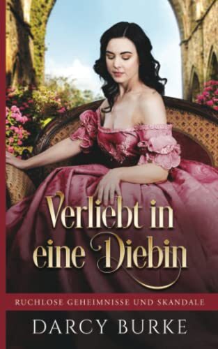 Verliebt in eine Diebin (Ruchlose Geheimnisse und Skandale)
