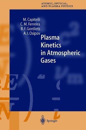 Plasma Kinetics in Atmospheric Gases (Springer Series on Atomic, Optical, and Plasma Physics)