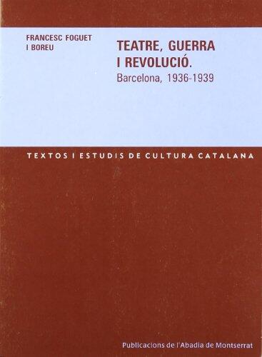 Teatre, guerra i revolució. Barcelona, 1936-1939
