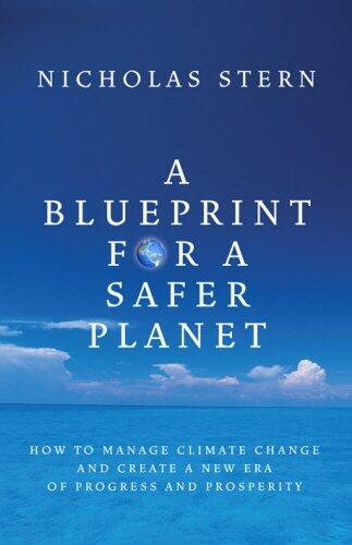 A Blueprint for a safer planet : how to manage climate change and create a new era of progress and prosperity