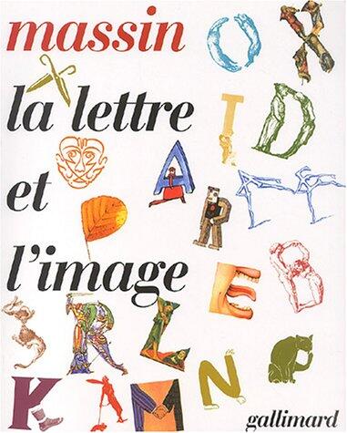 La Lettre Et L'image: La Figuration Dans L'alphabet Latin Du Vii Ie Siecle À Nos Jours
