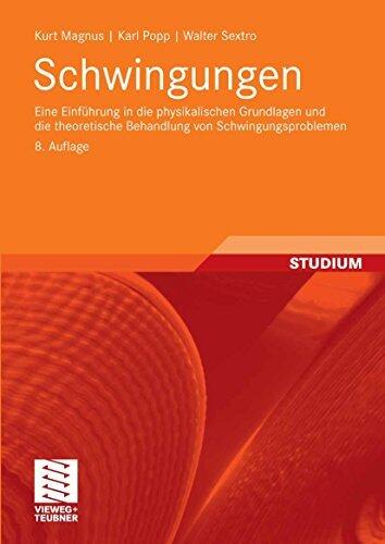 Schwingungen: Eine Einführung in die physikalischen Grundlagen und die theoretische Behandlung von Schwingungsproblemen