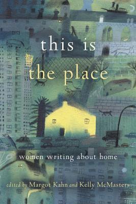 This Is the Place (Women Writing About Home)