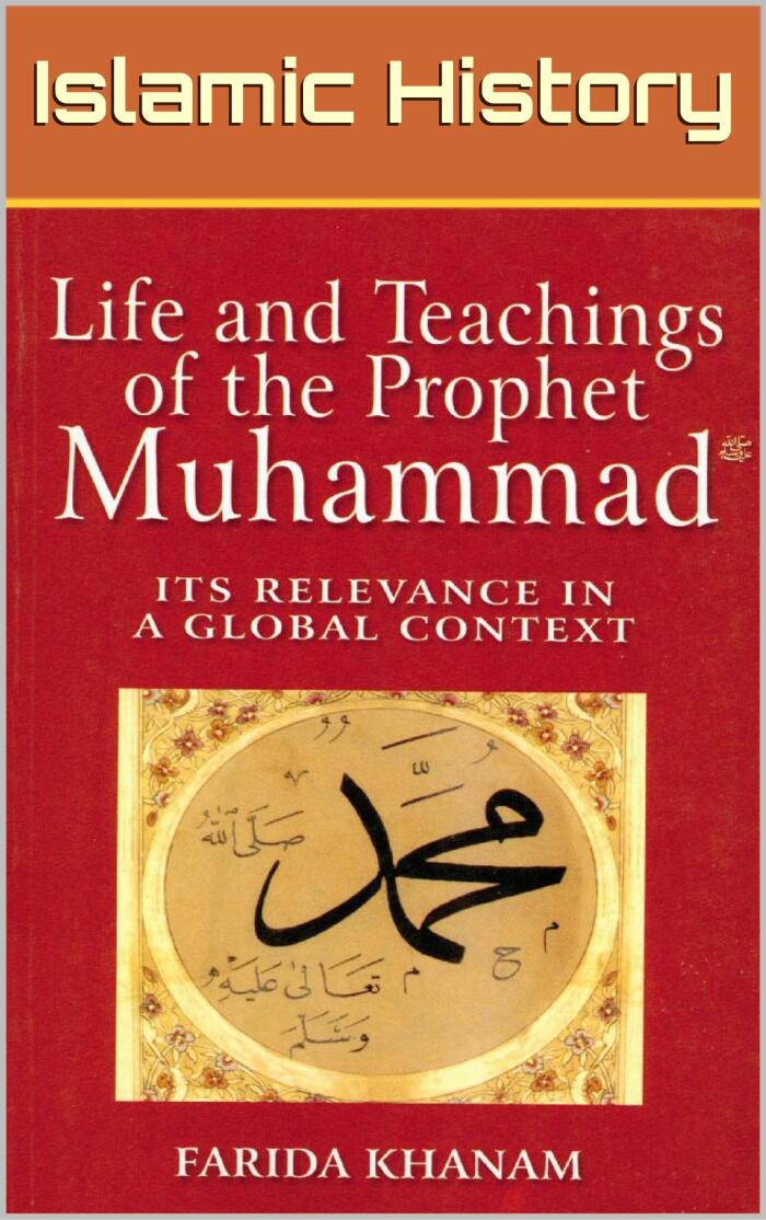 Life and Teachings of the Prophet Muhammad: Its Relevance in a Global Context