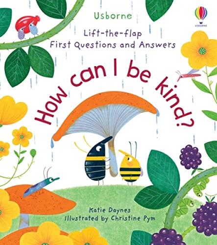 First Questions and Answers: How Can I Be Kind: A Thoughtful, Beautifully Illustrated Book About Kindness for Kids