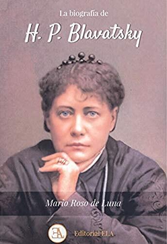 H. P. Blavatsky (Fundadora de La Sociedad Teosófica. Una Mártir Del Siglo XIX)