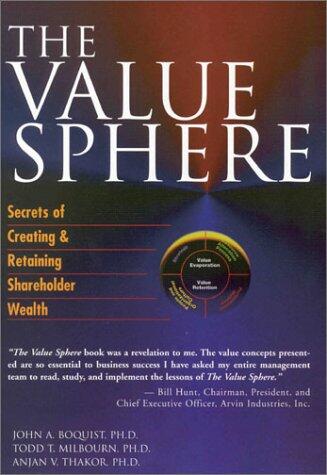 The Value Sphere: Secrets of Creating and Retaining Shareholder Wealth