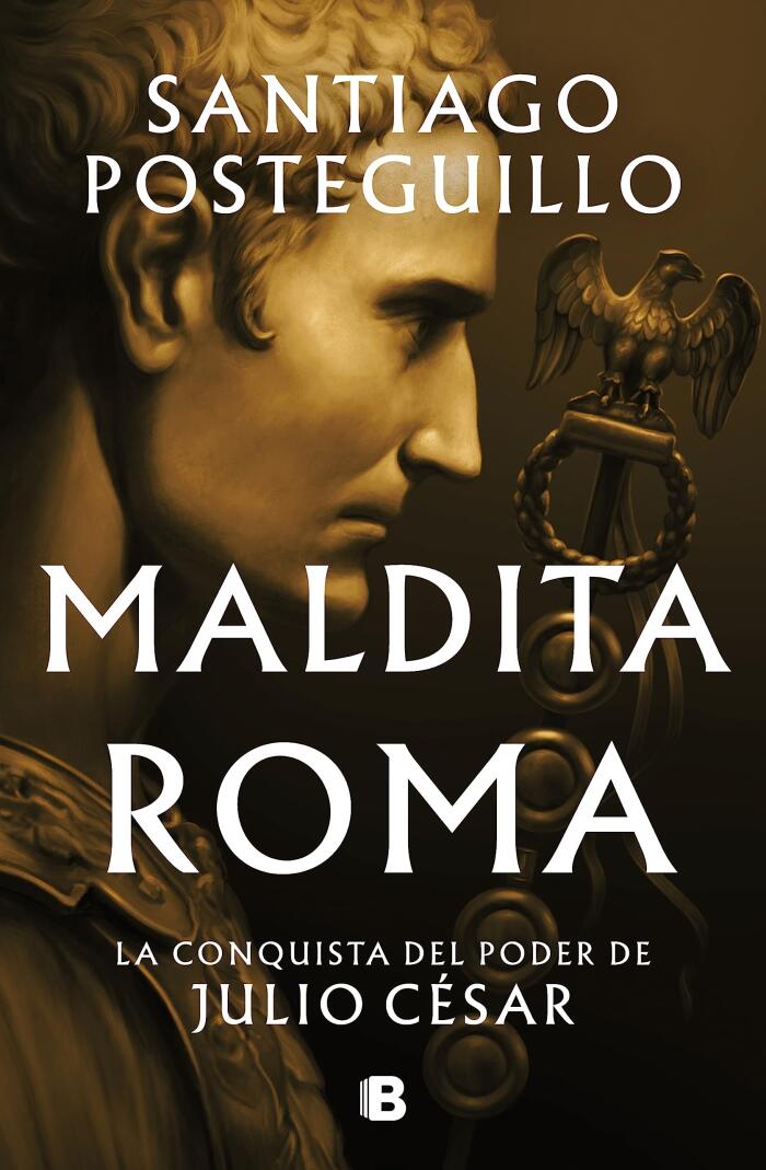 Maldita Roma: La conquista del poder de Julio César