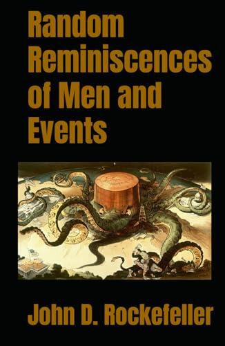 Random Reminiscences of Men and Events: 19th Century Evolution of the Oil Industry